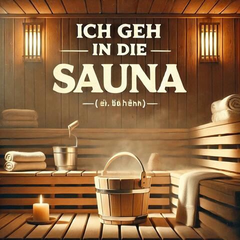 Ich geh in die Sauna