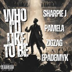 Who I'd Like To Be (feat. Pamela, ZigZag & epAdemyk)