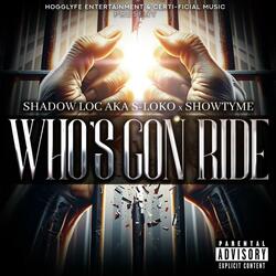 Whos Gon Ride (feat. Showtyme)