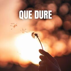 Que Dure