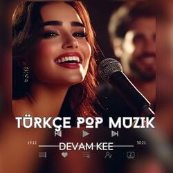 KDM (Türkçe Pop Muzik) Devam Keee