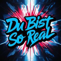 DU BIST SO REAL (Radio Edit)