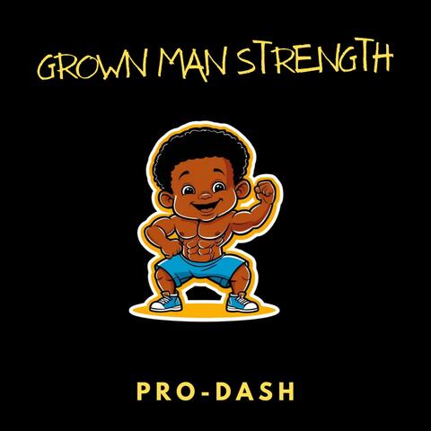 Grown Man Strength