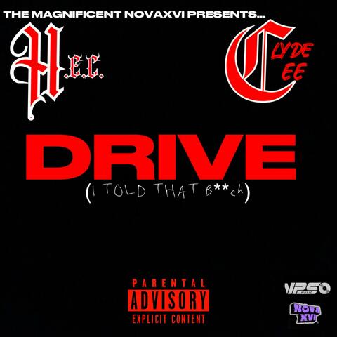 Drive(I Told That B**ch) (feat. Clyde Cee)
