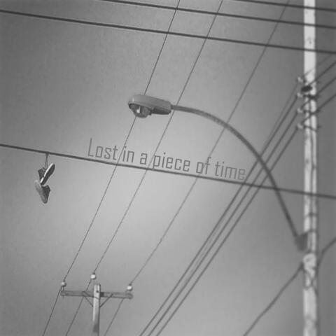 Lost in a piece of time