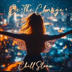 Be The Change