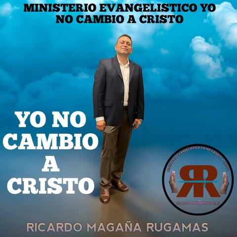 Yo No Cambio A Cristo