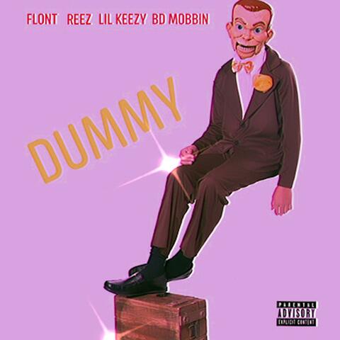 Dummy (feat. Reez, Lil Keezy & BD Mobbin)