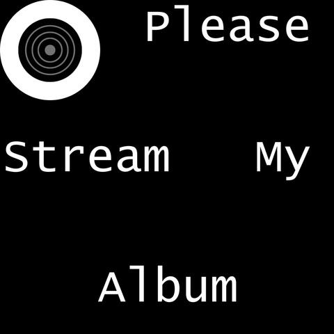 Please Stream My Album