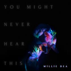 YOU MIGHT NEVER HEAR THIS