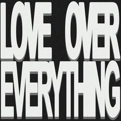 LOVE OVER EVERYTHING