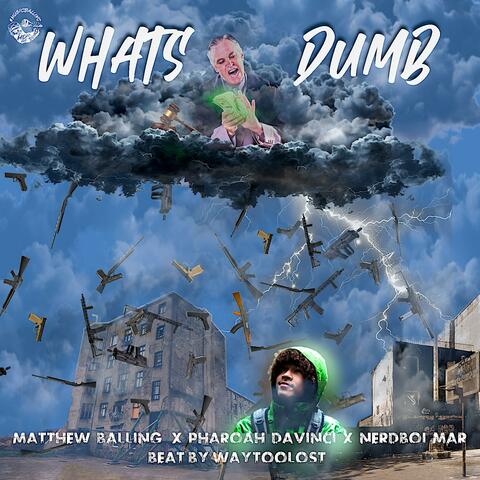 Whats Dumb (feat. Pharoah Davinci & NerdBoi Mar)