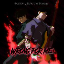 WRONG FOR ME (feat. Echo The Savage)