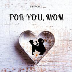 For You, Mom