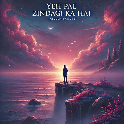 Yeh Pal Zindagi Ka Hai
