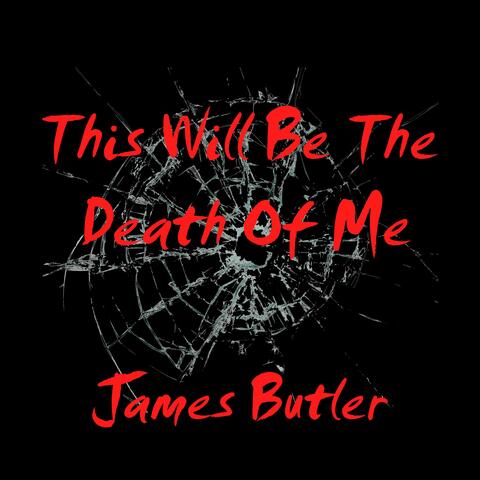 This Will Be The Death Of Me