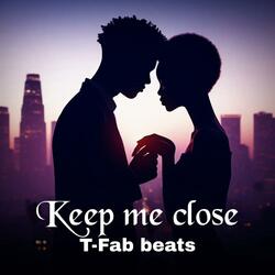 Keep me close