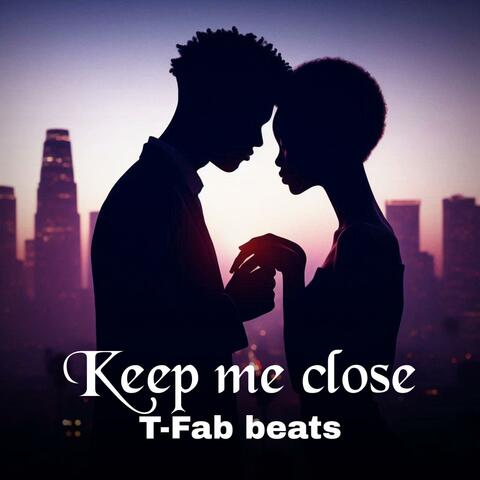 Keep me close