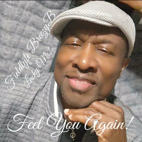Feel you again