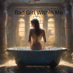 Bad Girl Within Me