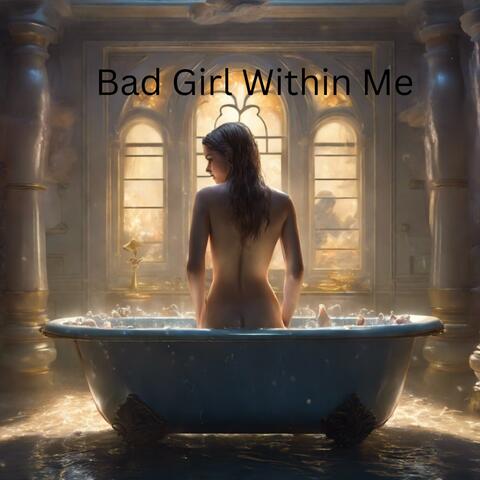 Bad Girl Within Me