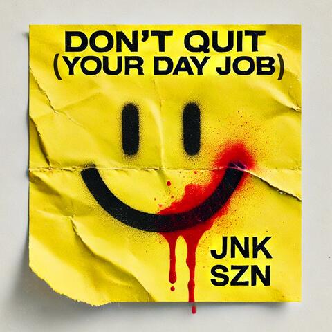 DON'T QUIT (YOUR DAY JOB)