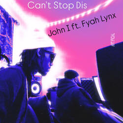 Can't Stop Dis (feat. Fyah Lynx)