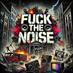 Fuck the Noise