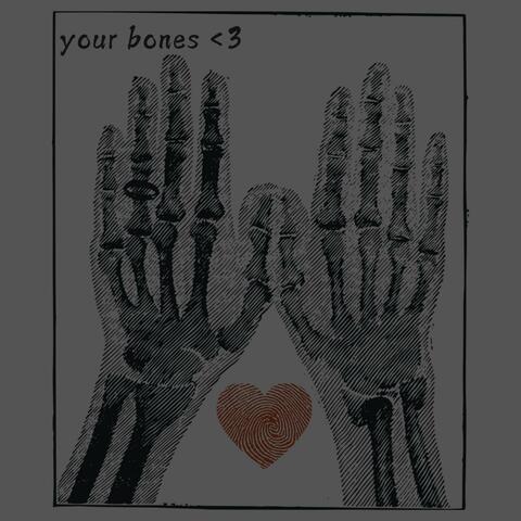 YOUR BONES