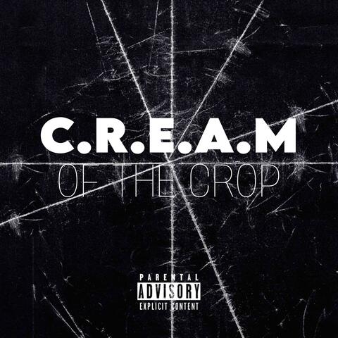 C.R.E.A.M Of The Crop