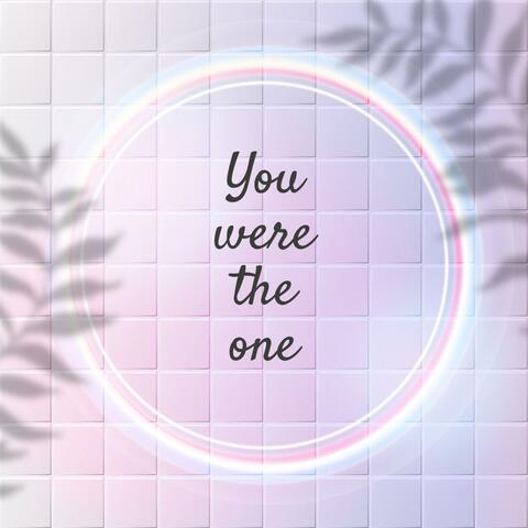 You were the one