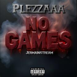 No Games (feat. Jermainstream)