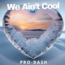 We ain't cool