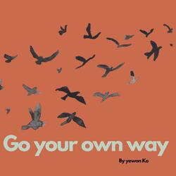 Go your own way