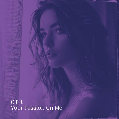 Your Passion On Me