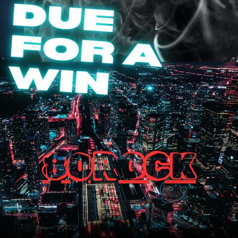 DUE FOR A WIN