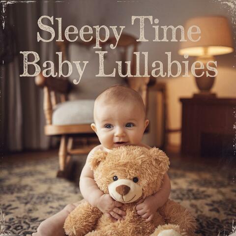 Sleepy Time Baby Lullabies For Tired Eyes