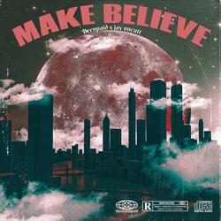 Make believe (feat. Jayy uncutt)