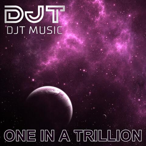 ONE IN A TRILLION