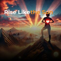 Rise Like the Sun