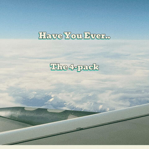 Have You Ever.. (The 4-pack)