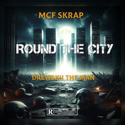 Round The City (feat. Drewskii The Man)