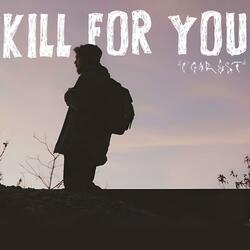 Kill For You