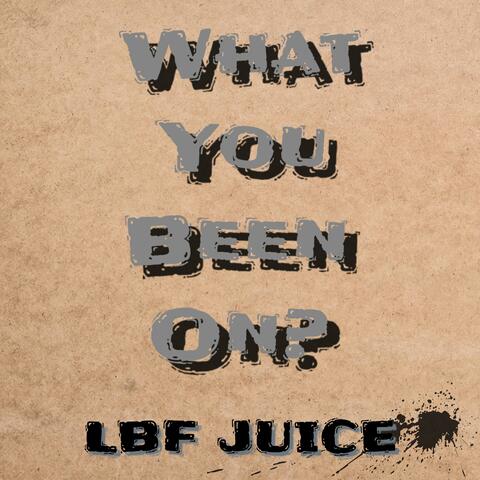 What You Been On