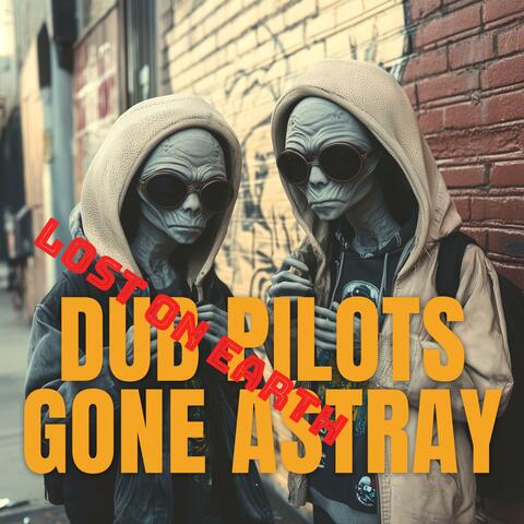 Dub Pilots Gone Astray