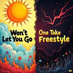 Won't Let You Go/One Take Freestyle