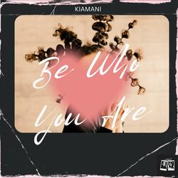 Be Who You Are