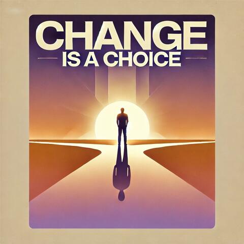 Change is a Choice