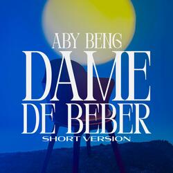 Dame de Beber (Short Version)