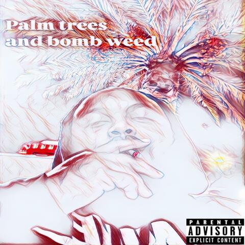 Palm Trees And Bomb Weed